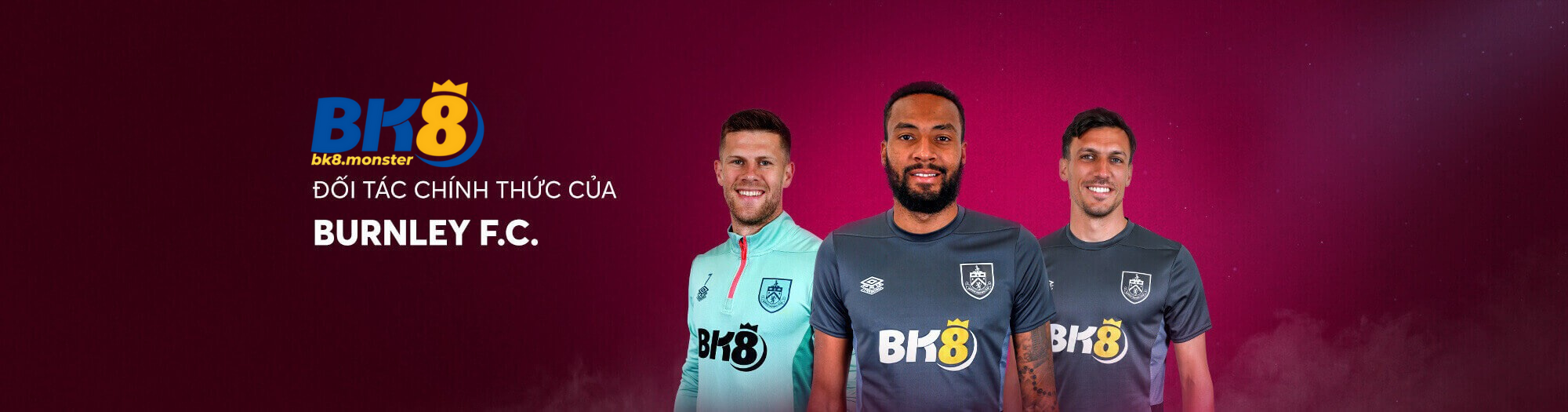 BK8 – Nhà Cái cá cược trực tuyến hàng đầu châu Á 1 Bk8 Doi Tac Chinh Thuc Cua Burnley Fc