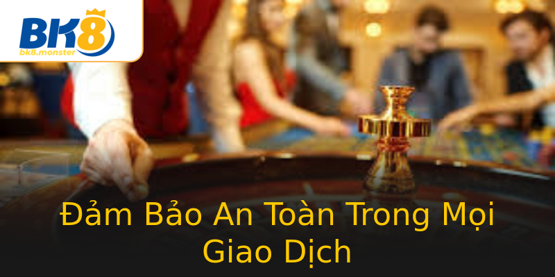 Đảm Bảo An Toàn Trong Mọi Giao Dịch Đảm Bảo An Toàn Trong Mọi Giao Dịch