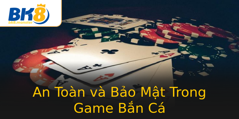 An Toàn và Bảo Mật Trong Game Bắn Cá An Toàn và Bảo Mật Trong Game Bắn Cá