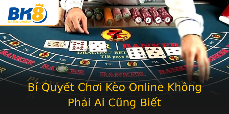 Bí Quyết Chơi Kèo Online Không Phải Ai Cũng Biết Bí Quyết Chơi Kèo Online Không Phải Ai Cũng Biết