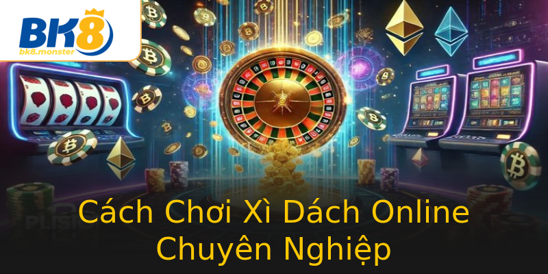 Cách Chơi Xì Dách Online Chuyên Nghiệp Cách Chơi Xì Dách Online Chuyên Nghiệp
