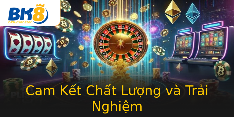 Cam Kết Chất Lượng và Trải Nghiệm Cam Kết Chất Lượng và Trải Nghiệm