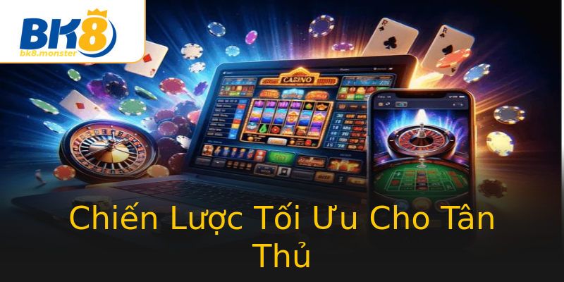 Chiến Lược Tối Ưu Cho Tân Thủ Chiến Lược Tối Ưu Cho Tân Thủ