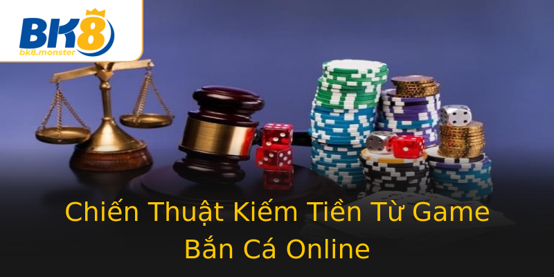 Chiến Thuật Kiếm Tiền Từ Game Bắn Cá Online Chiến Thuật Kiếm Tiền Từ Game Bắn Cá Online