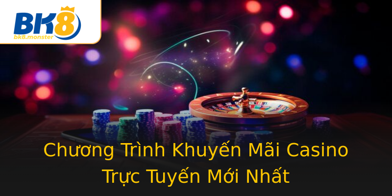 Chương Trình Khuyến Mãi Casino Trực Tuyến Mới Nhất Chương Trình Khuyến Mãi Casino Trực Tuyến Mới Nhất