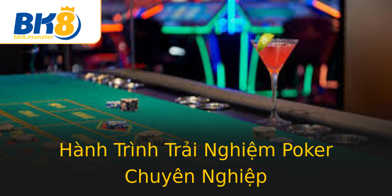 Hành Trình Trải Nghiệm Poker Chuyên Nghiệp Hành Trình Trải Nghiệm Poker Chuyên Nghiệp