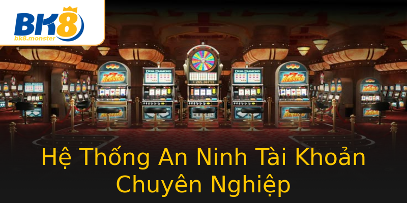 Hệ Thống An Ninh Tài Khoản Chuyên Nghiệp Hệ Thống An Ninh Tài Khoản Chuyên Nghiệp