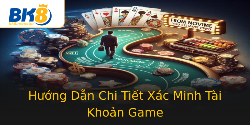 Hướng Dẫn Chi Tiết Xác Minh Tài Khoản Game Hướng Dẫn Chi Tiết Xác Minh Tài Khoản Game