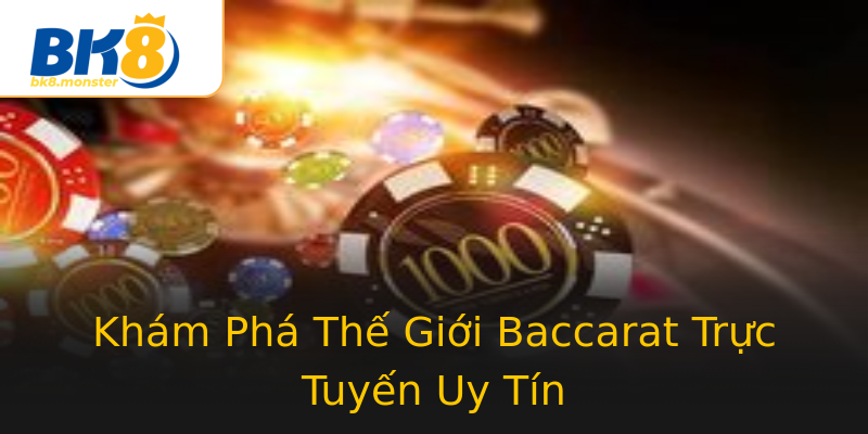 Khám Phá Thế Giới Baccarat Trực Tuyến Uy Tín Khám Phá Thế Giới Baccarat Trực Tuyến Uy Tín