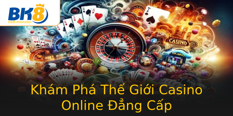 Khám Phá Thế Giới Casino Online Đẳng Cấp Khám Phá Thế Giới Casino Online Đẳng Cấp