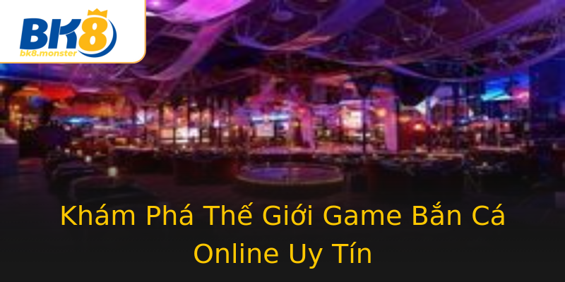 Khám Phá Thế Giới Game Bắn Cá Online Uy Tín Khám Phá Thế Giới Game Bắn Cá Online Uy Tín