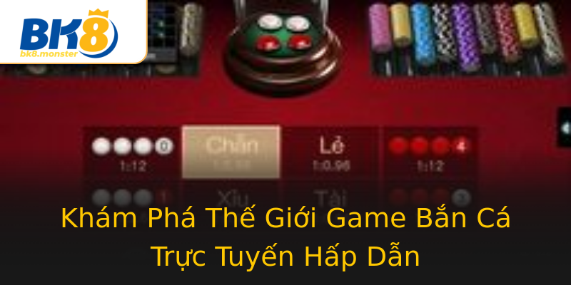 Khám Phá Thế Giới Game Bắn Cá Trực Tuyến Hấp Dẫn Khám Phá Thế Giới Game Bắn Cá Trực Tuyến Hấp Dẫn