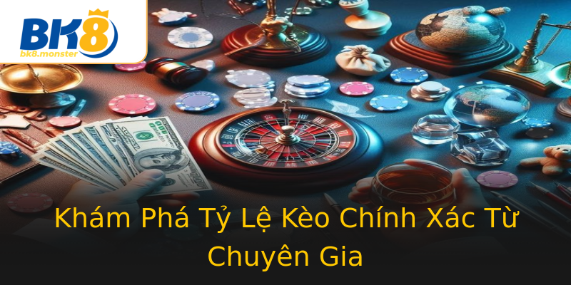 Khám Phá Tỷ Lệ Kèo Chính Xác Từ Chuyên Gia Khám Phá Tỷ Lệ Kèo Chính Xác Từ Chuyên Gia