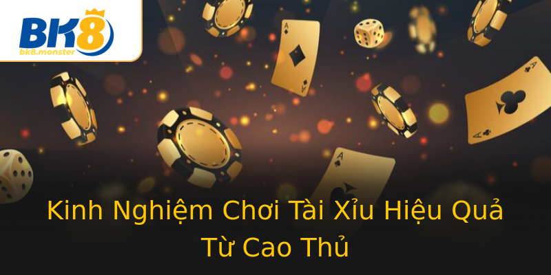 Kinh Nghiệm Chơi Tài Xỉu Hiệu Quả Từ Cao Thủ Kinh Nghiệm Chơi Tài Xỉu Hiệu Quả Từ Cao Thủ