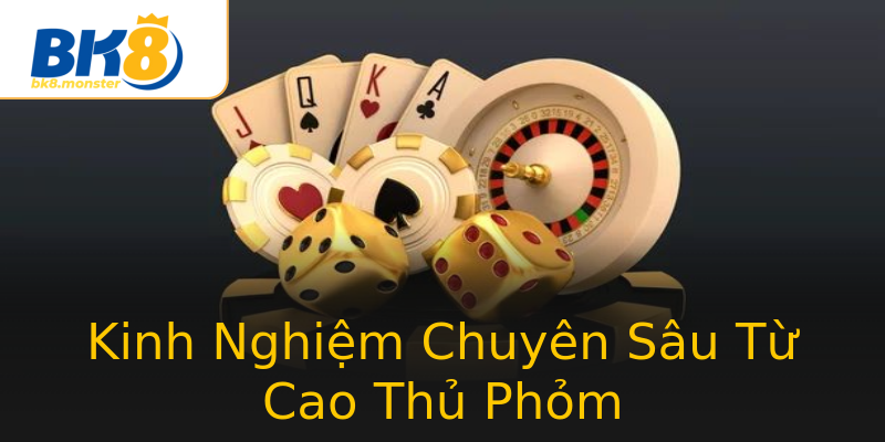 Kinh Nghiệm Chuyên Sâu Từ Cao Thủ Phỏm Kinh Nghiệm Chuyên Sâu Từ Cao Thủ Phỏm