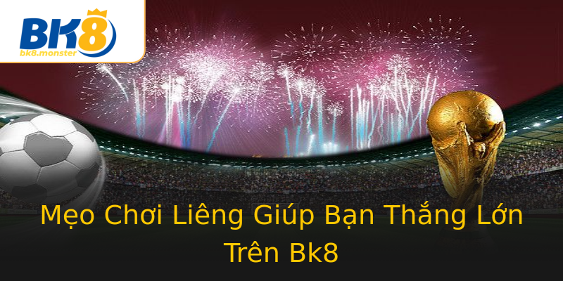 Mẹo Chơi Liêng Giúp Bạn Thắng Lớn Trên Bk8 Mẹo Chơi Liêng Giúp Bạn Thắng Lớn Trên Bk8