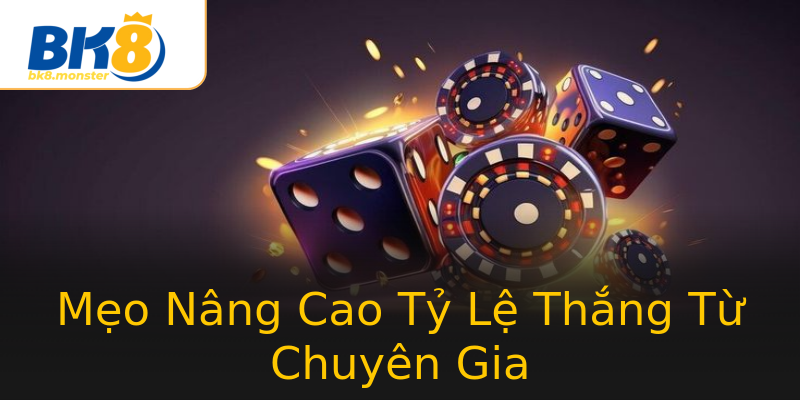 Mẹo Nâng Cao Tỷ Lệ Thắng Từ Chuyên Gia Mẹo Nâng Cao Tỷ Lệ Thắng Từ Chuyên Gia