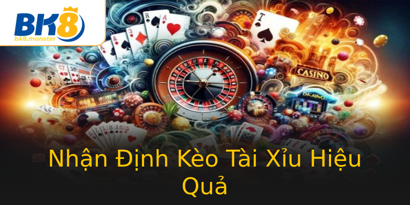 Nhận Định Kèo Tài Xỉu Hiệu Quả Nhận Định Kèo Tài Xỉu Hiệu Quả