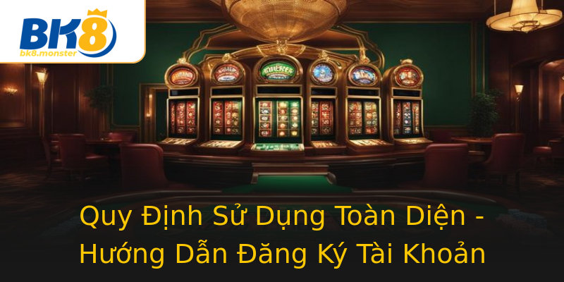 Quy Định Sử Dụng Toàn Diện - Hướng Dẫn Đăng Ký Tài Khoản Quy Định Sử Dụng Toàn Diện - Hướng Dẫn Đăng Ký Tài Khoản