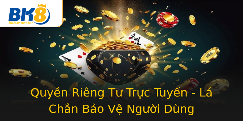 Quyền Riêng Tư Trực Tuyến - Lá Chắn Bảo Vệ Người Dùng Quyền Riêng Tư Trực Tuyến - Lá Chắn Bảo Vệ Người Dùng
