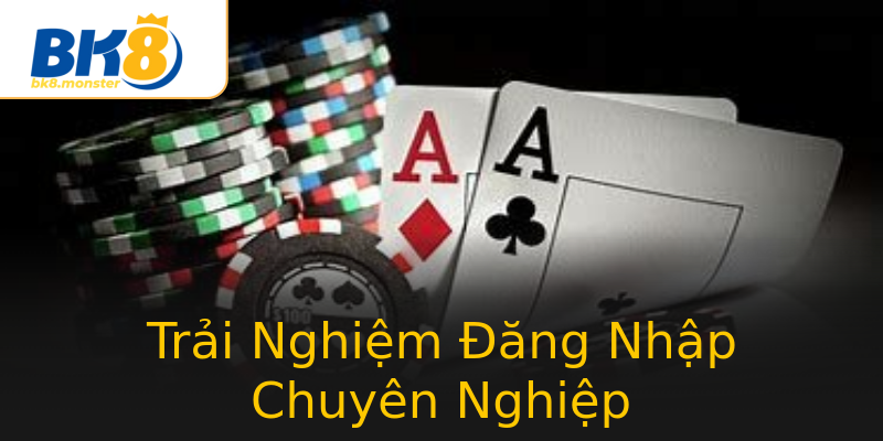 Trải Nghiệm Đăng Nhập Chuyên Nghiệp Trải Nghiệm Đăng Nhập Chuyên Nghiệp