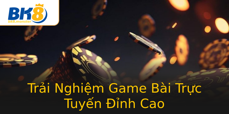 Trải Nghiệm Game Bài Trực Tuyến Đỉnh Cao Trải Nghiệm Game Bài Trực Tuyến Đỉnh Cao