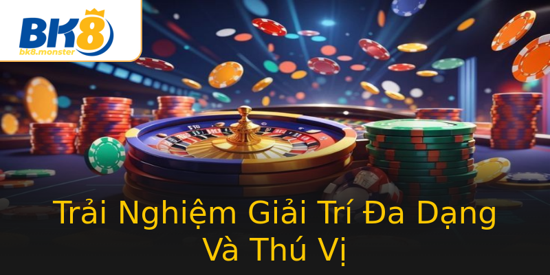 Trải Nghiệm Giải Trí Đa Dạng Và Thú Vị Trải Nghiệm Giải Trí Đa Dạng Và Thú Vị