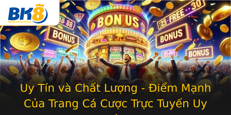 Uy Tín và Chất Lượng - Điểm Mạnh Của Trang Cá Cược Trực Tuyến Uy Tín Uy Tín và Chất Lượng - Điểm Mạnh Của Trang Cá Cược Trực Tuyến Uy Tín